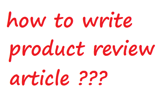 how to write product review article